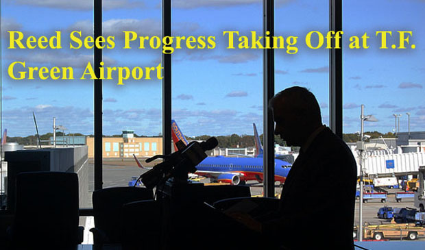Reed Sees Progress Taking Off at T.F. Green Airport